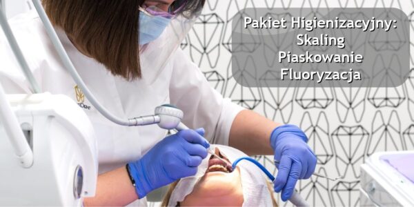 Pakiet Higienizacyjny: Skaling + Piaskowanie + Fluoryzacja